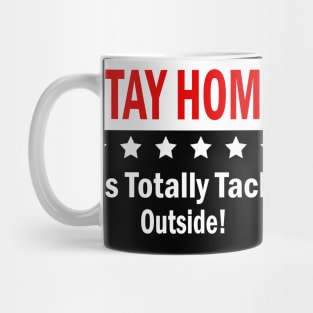 Womens Stay Home It's Totally Tacky Outside! Gift For Kids Mens Women Mug